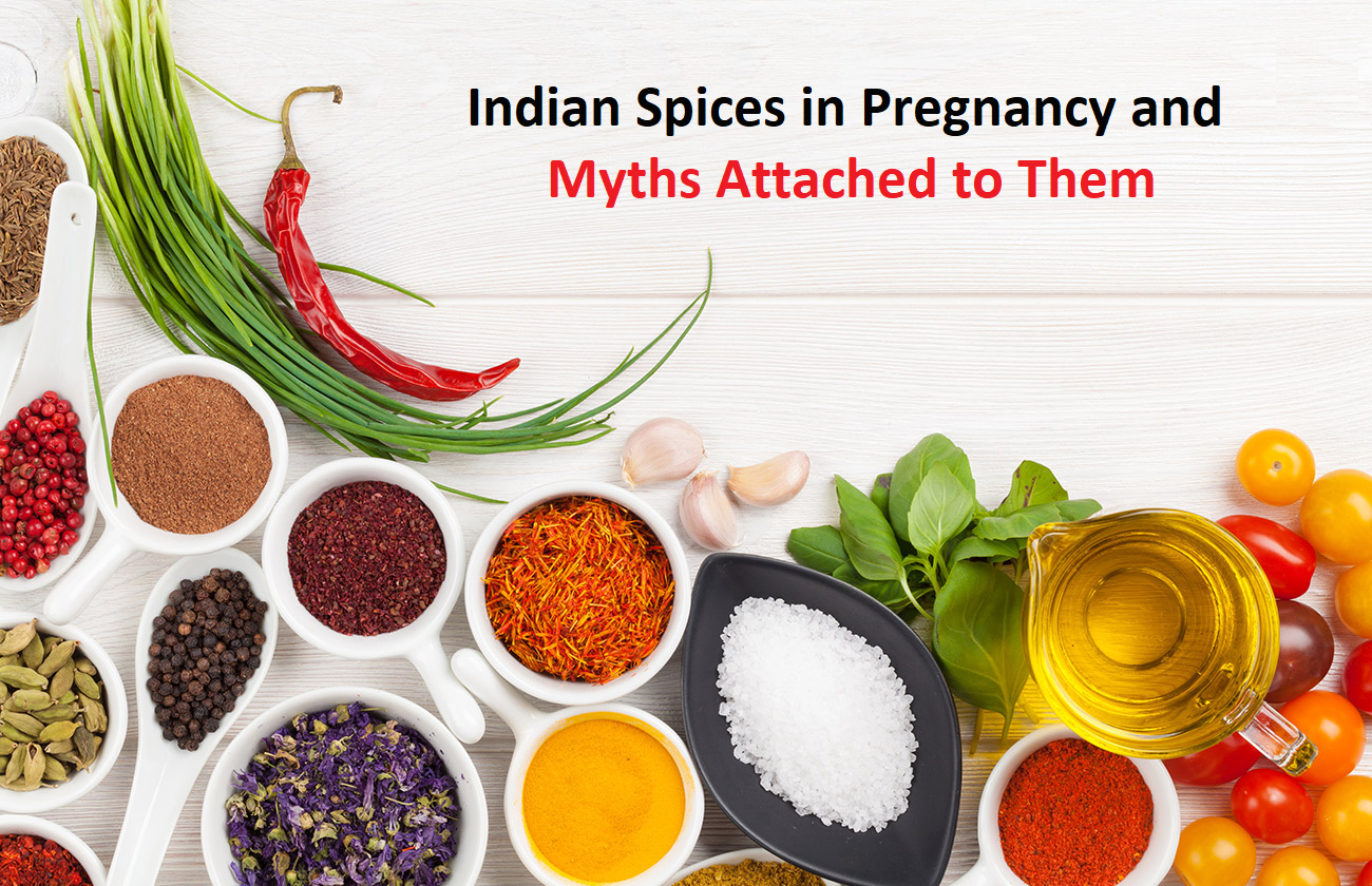 Indian Spices in Pregnancy and Myths attached to them