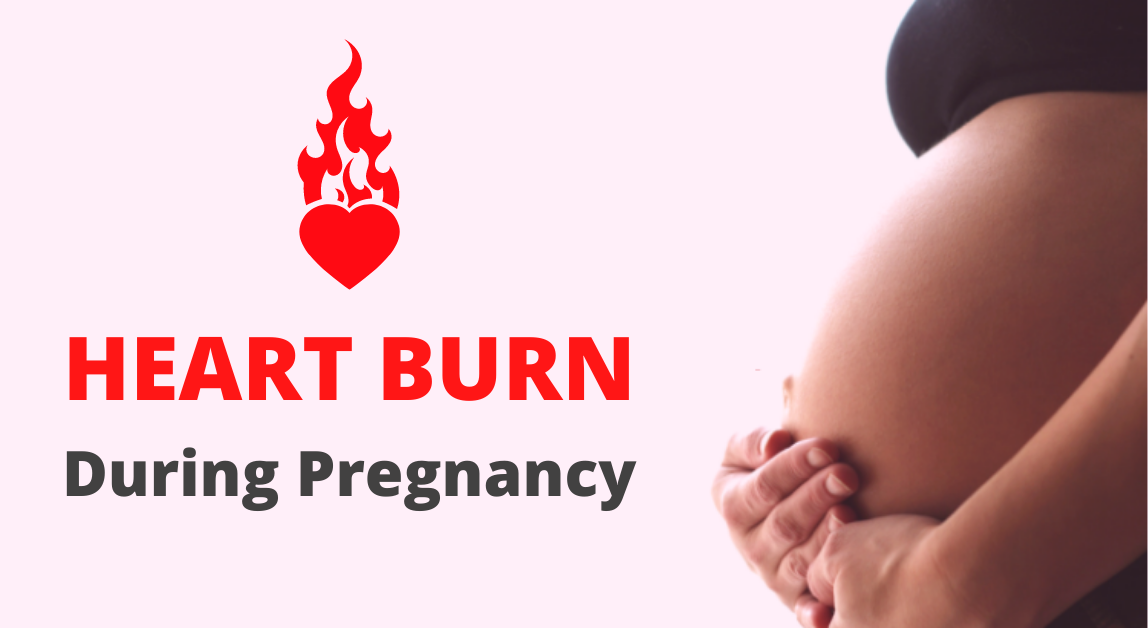 Heart Burn During Pregnancy