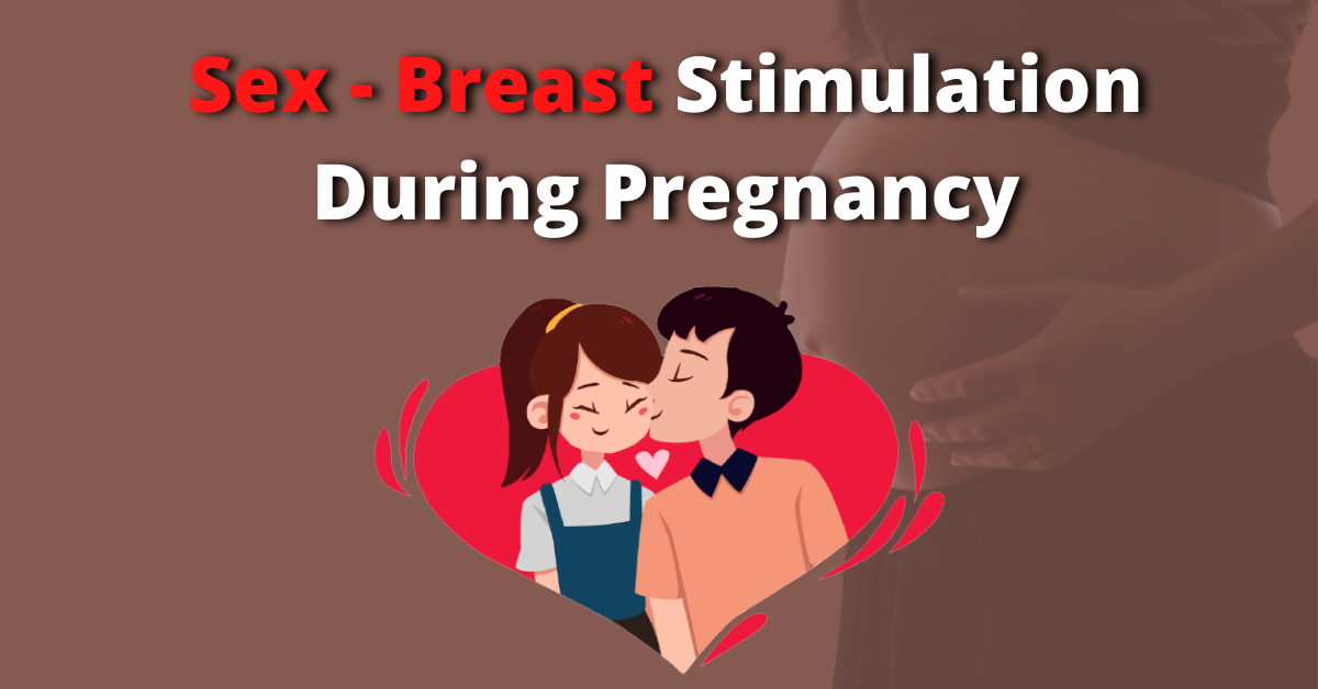Sex - Breast Stimulation During Pregnancy